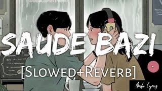 SAUDE BAZI [Slowed+Reverb] - javed ali | Audio Lyrics