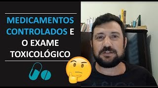 Medicamentos controlados e o EXAME TOXICOLÓGICO💊💊💊