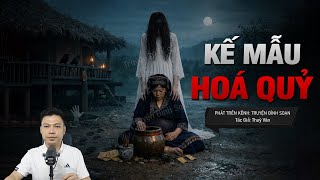 Truyện Ma Đình Soạn Mới: KẾ MẪU HOÁ QUỶ – Ghen Tuông Gieo Nghiệp Một Đêm Hai Mạng