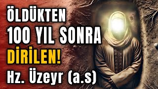 YÜZ YIL SONRA DİRİLTİLEN PEYGAMBERİN MUCİZESİ HZ. ÜZEYR'İN HAYATI