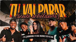 Tu Vai Parar (Sento Rebolando) - Os Quebradeiras, POCAH, Machadez feat Mousik