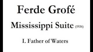 Ferde Grofé: Mississipi Suite (Pt I. Father of Waters)