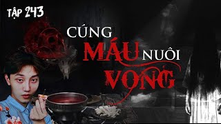 EPISODE 243: OFFERING BLOOD TO FEED THE SOUL || TRUE GHOST STORIES || NGUYEN NGUYEN