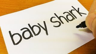 Funny Baby Shark drawing ! How to turn words BABY SHARK into a Cartoon