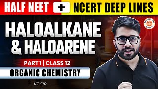 HALOALKANES AND HALOARENES CLASS 12 NEET 2025 | ALL CONCEPTS \u0026 THEORY | NEET CHEMISTRY BY VT SIR