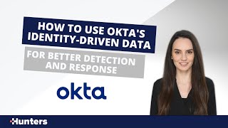 Okta: How to Use Okta's Identity-Driven Data for Better Detection and Response