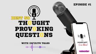 50 Best Thought-Provoking Questions to Challenge Your Mind | Infinite Talks Podcast