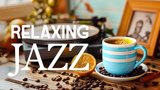 Jazz Smooth Music & Relaxing Jazz Piano Radio with Upbeat Bossa Nova instrumental for Start the day
