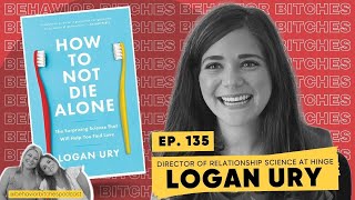 Behavior B*tches: How To Not Die Alone with Logan Ury