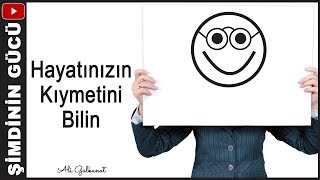 Hayatınızın Kıymetini Bilin | FAYDALI BİLGİLER