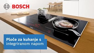 Bosch indukcijska ploča za kuhanje s integriranom napom ventilacijom | Bosch Home Hrvatska