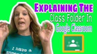 Explaining the Class Folder in Google Classroom