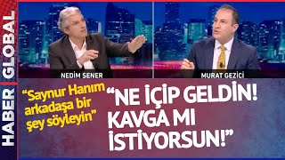 "Ne İçip Geldin?" Murat Gezici'nin Sözleri Nedim Şener'i Çıldırttı!