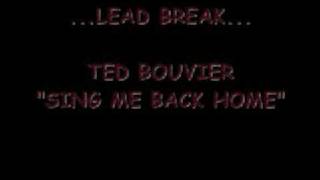 SING ME BACK HOME-TED BOUVIER