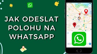 Jak odeslat polohu na Whatsapp - úplný průvodce