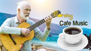 Happy Morning Cafe Music - Wake Up Happy & Positive Energy - Beautiful Relaxing Spanish Guitar