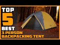 Top 5 Best 3 Person Backpacking Tents for Family Camping Review in 2023