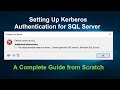 Setting Up Kerberos Authentication for SQL Server: A Complete Guide from Scratch