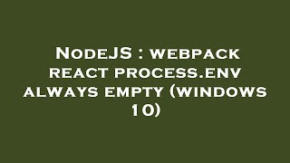 NodeJS : webpack react process.env always empty (windows 10)