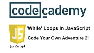 Learn JavaScript with Codecademy: Create Your Own Adventure 2!