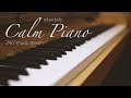 Calm Piano Music 24/7: study music, focus, think, meditation, relaxing music Calm Piano Music 24/7: study music, focus, think, meditation, relaxing music