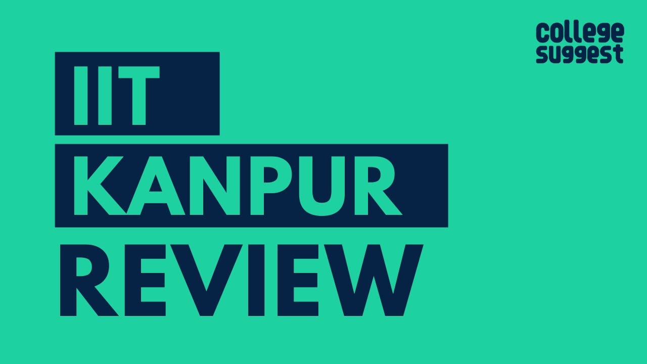 IIT Kanpur Review | Students | Faculty | Placements | Recruiters ...