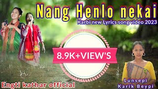 Nang henlo nekai | Engti kathar official | karik beypi | karbi new song video 2023