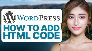 How To Add HTML Code in WordPress (2026 Updated Guide)