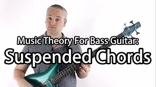Music Theory For Bass Guitar - Suspended Chords