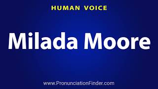 How To Pronounce Milada Moore
