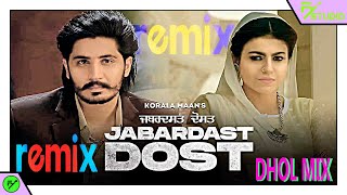 Jabardast Dost Remix Korala Maan Remix Dhol By Dj Fly Music Gurlej Akhtar  New Punjabi song 2021