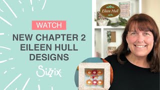 Sizzix: Explore Eileen Hull's NEW Chapter 2 Collection with Designer Debbie