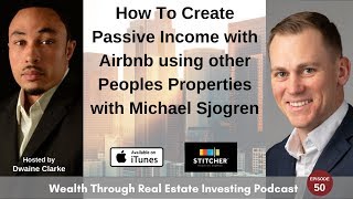 How To Create Passive Income with Airbnb using other Peoples Properties with Mike Sjogren