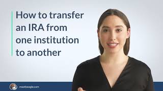 How to transfer an IRA from one institution to another