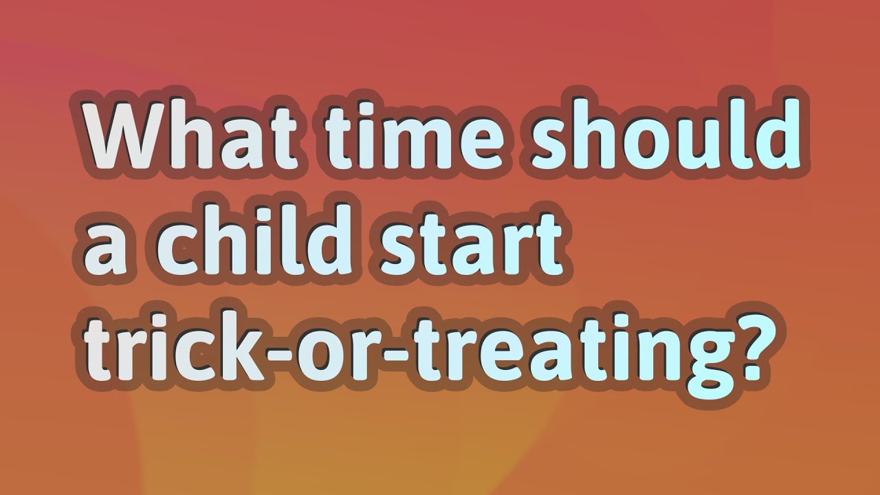 What Time Should A Child Start Trick-or-treating? - YouTube