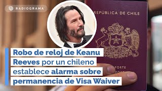 ROBO de RELOJ de KEANU REEVES por un CHILENO establece ALARMA sobre permanencia de VISA WAIVER (RD)