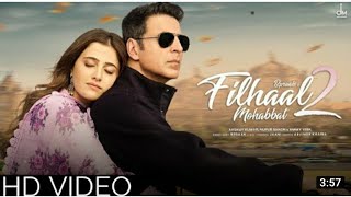 Filhaal 2 Full Song | Filhal 2 Akshay Kumar | Filhall 2 B Praak |Fihaal 2 Full Video Song, New song