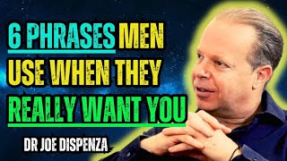 '6 Phrases Men Use When They Want You || DR JOE DISPENZA MOTIVATION