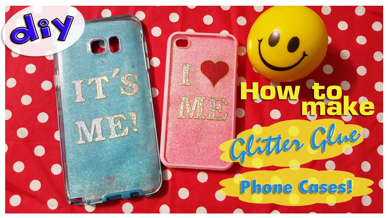 Diy Glitter Glue Phone Cases Youtube