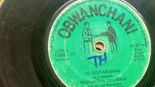 MAJOGE ONE JAZZ.TOGOITABIGWA(OMOMURA JUMA)BY DR.CHARLES OMWERI.OBWANCHANI 17 SIDE A 1987