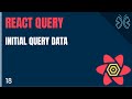React Query Tutorial - 18 - Initial Query Data