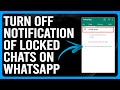 How To Turn Off Notification Of Locked Chats On WhatsApp(Disable WhatsApp Locked Chats Notification)