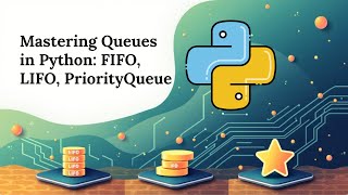 QueueFIFO, LifoQueue, and PriorityQueue in Python