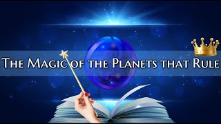 The Magic of the Ruling Planet!