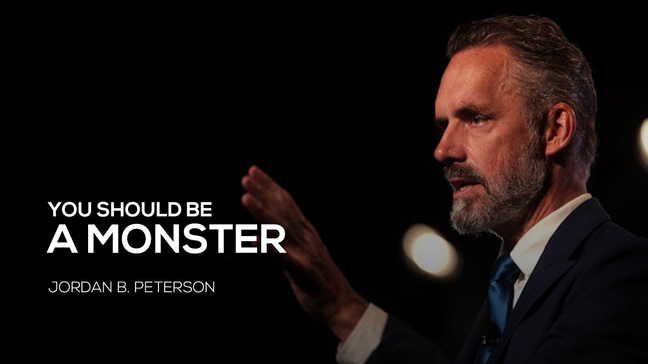 Be A Monster Jordan Peterson Motivation Youtube