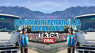 di dunia ini tenang aja remix《BREAKLATIN》Asran keyboard