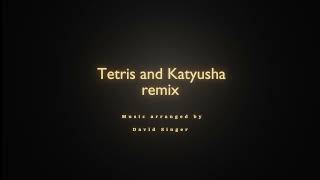 Tetris Theme & Katyusha Remix
