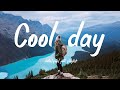 Cool Day/Start a new day with the best indie music playlist/indie/Pop/Folk/Acoustic Playlist🌻