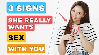 3 Mystery Signs a Girl wants Sex with you.