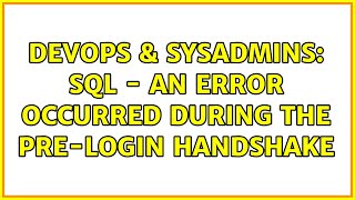 DevOps & SysAdmins: SQL - an error occurred during the pre-login handshake (11 Solutions!!)